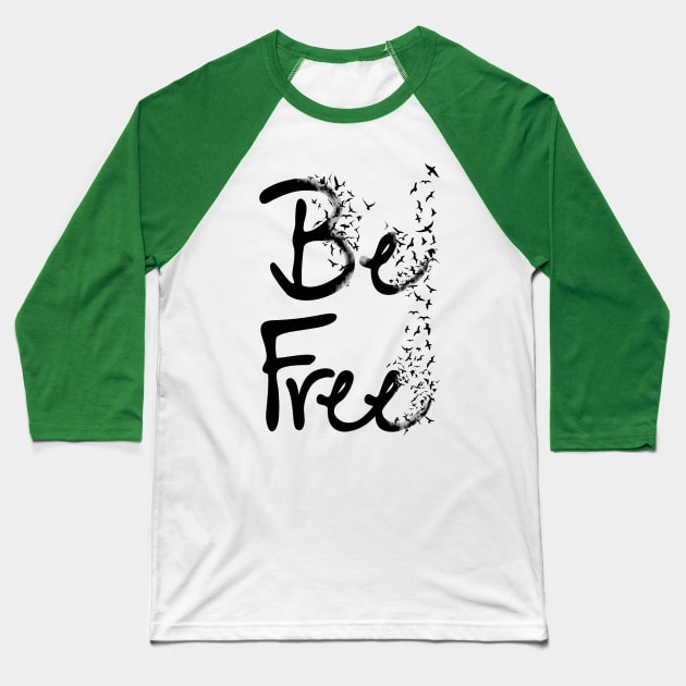 BE FREE Baseball T-Shirt by CindyS